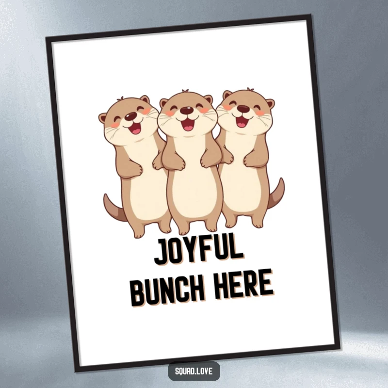 Funny poster showcasing three ecstatic otters linked arm-in-arm, cheering with unrestrained happiness, adding humorous wall art.